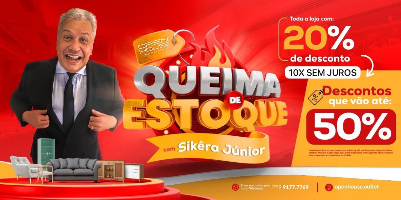 Peça da campanha Queima de Estoque da Open House com Sikêra Júnior