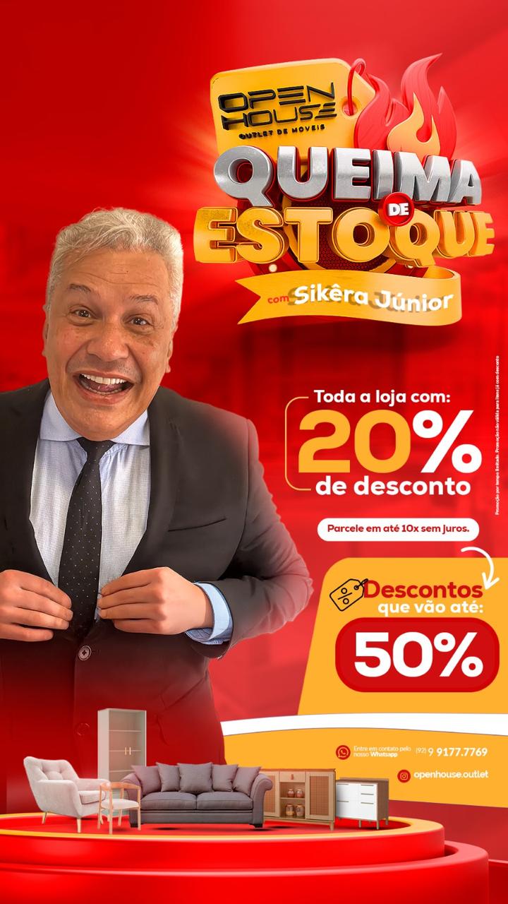 Campanha Queima de Estoque da Open House com Sikêra Júnior